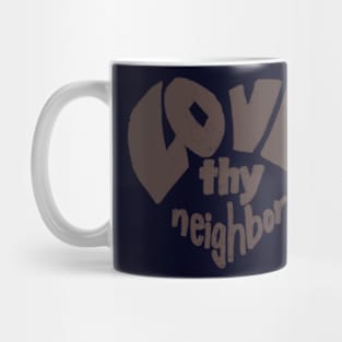 Love thy neighbor, brown Mug